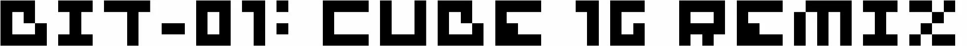 Bit-01: Cube 16 Remix
