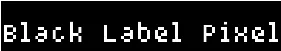 Black Label Pixel