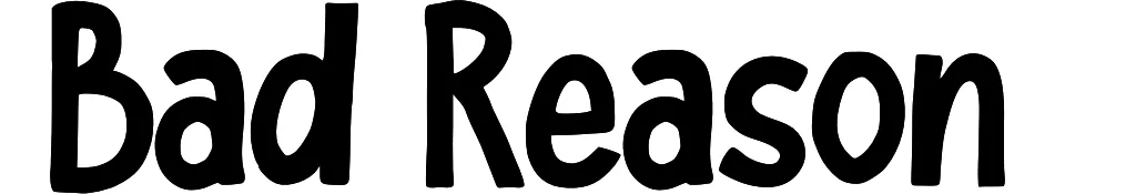 Bad Reason