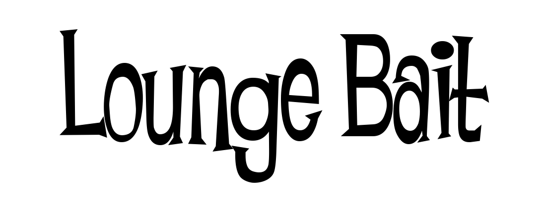 Lounge Bait