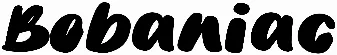 Bobaniac