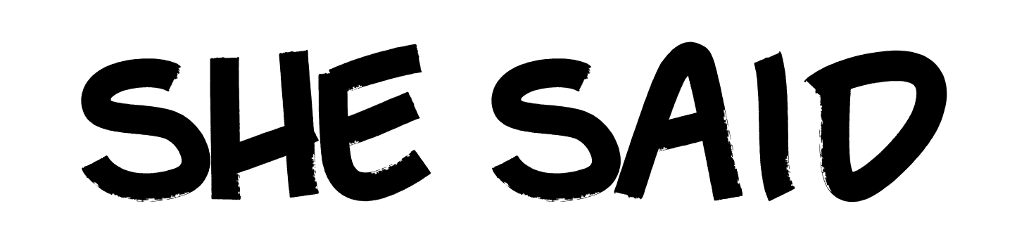 She Said