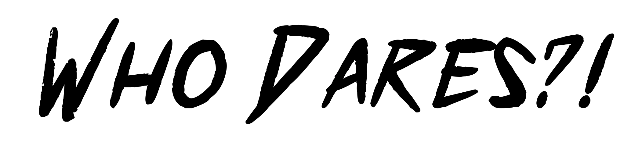 Who Dares?!