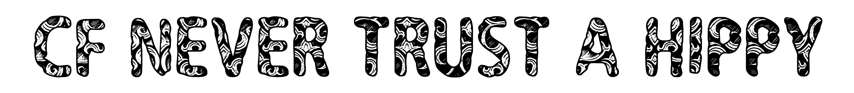 CF Never Trust A Hippy