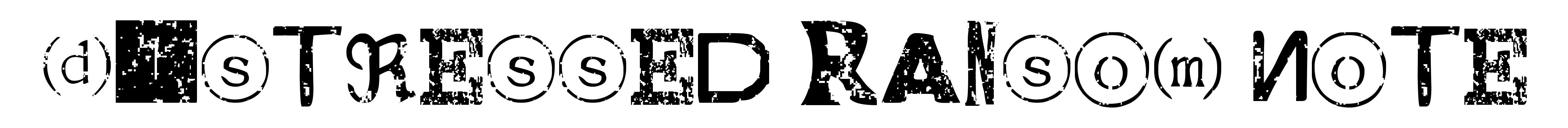 Distressed Ransom Note