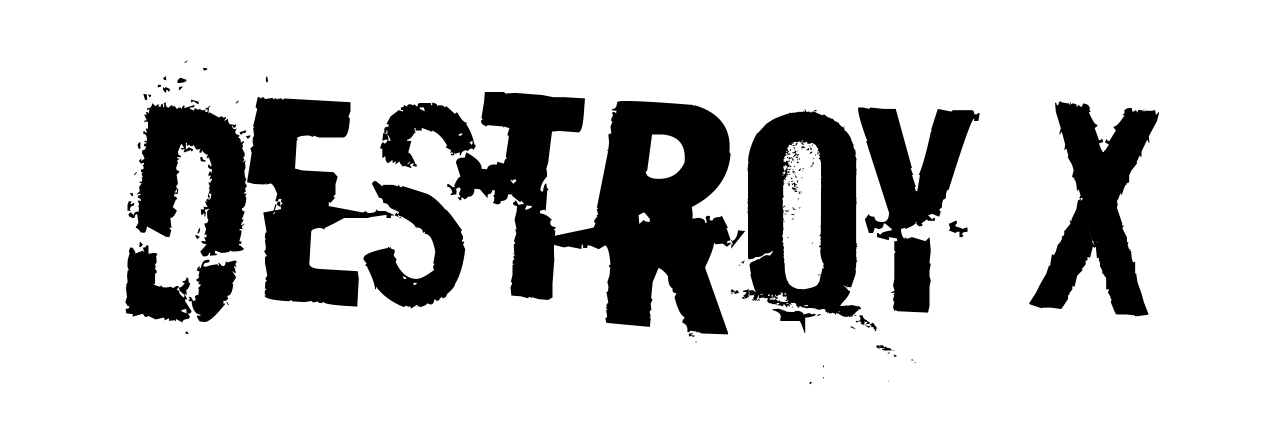 Destroy X