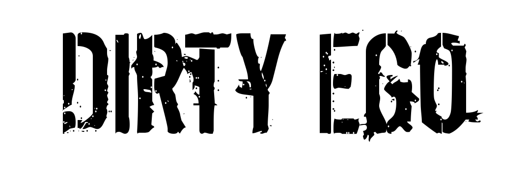 Dirty Ego