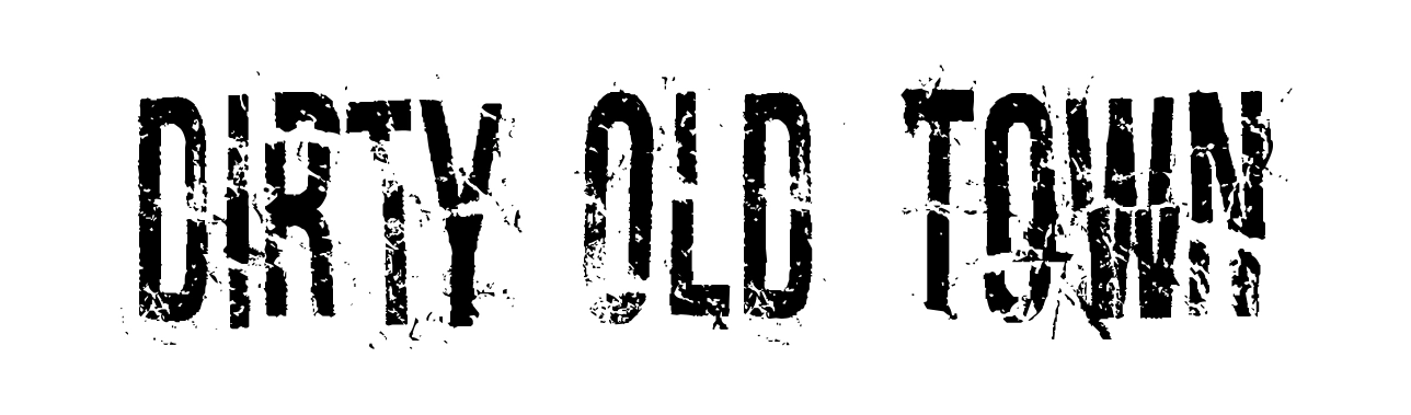 Dirty Old Town