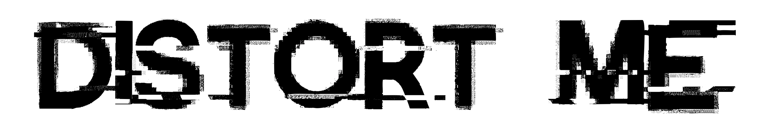 Distort Me