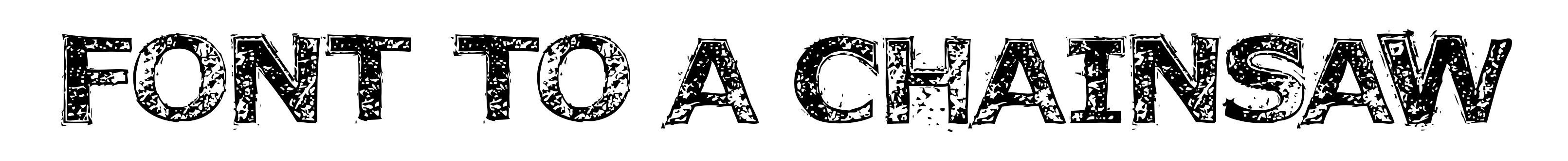 Font to a Chainsaw