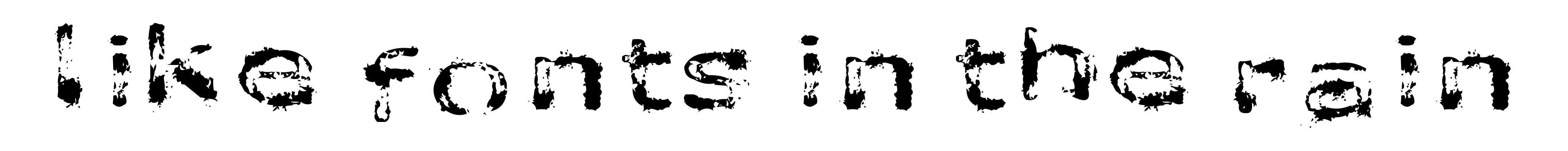 Like fonts in the rain