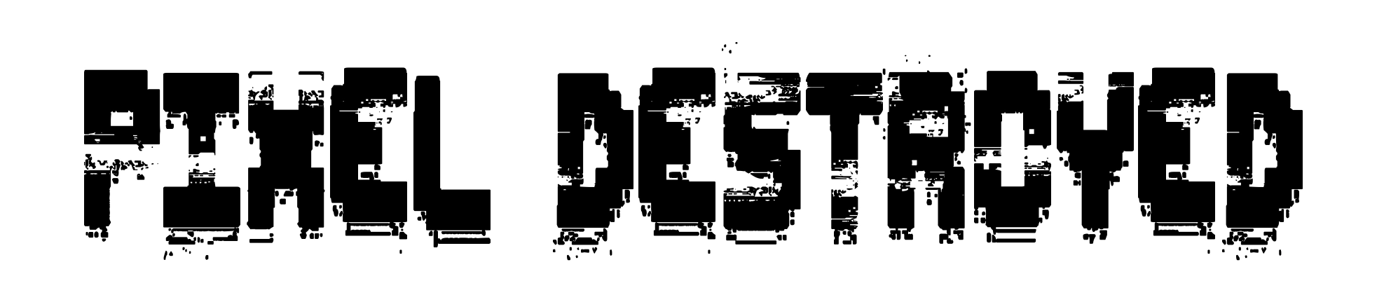 Pixel Destroyed