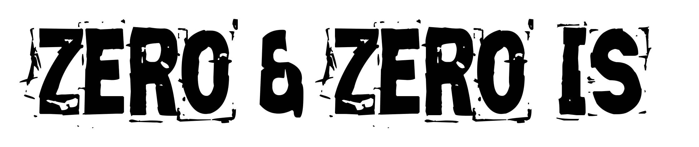 Zero & Zero Is