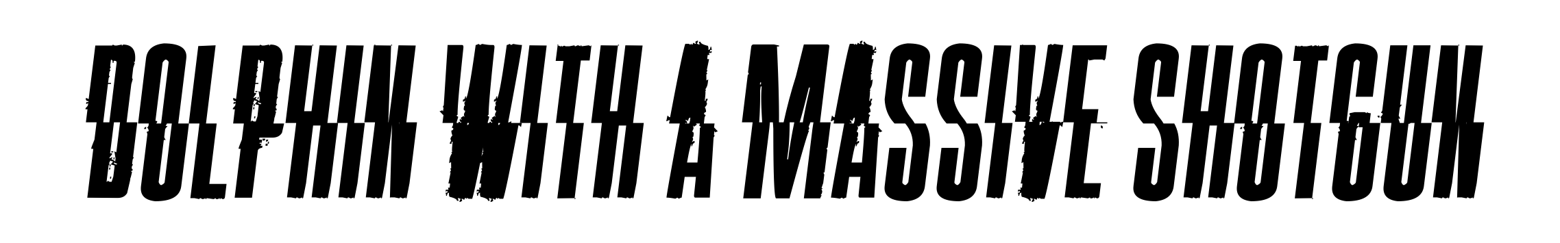 Dolphin with a Massive Shotgun