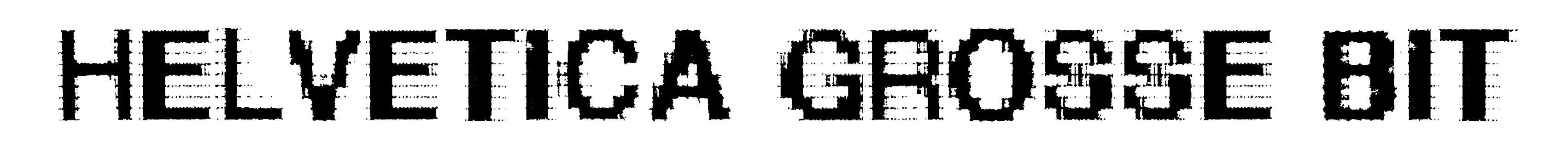 Helvetica Grosse Bit