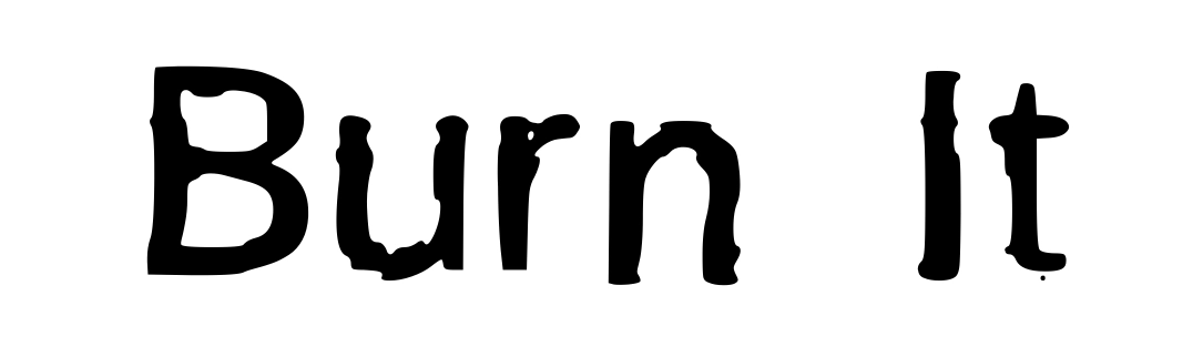 Burn It