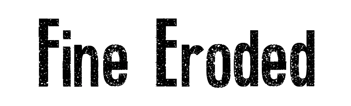 Fine Eroded
