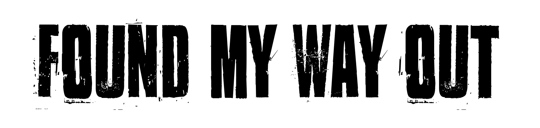 Found my way out