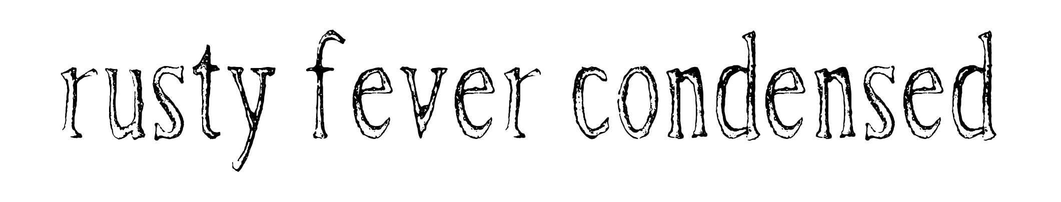 Rusty Fever Condensed