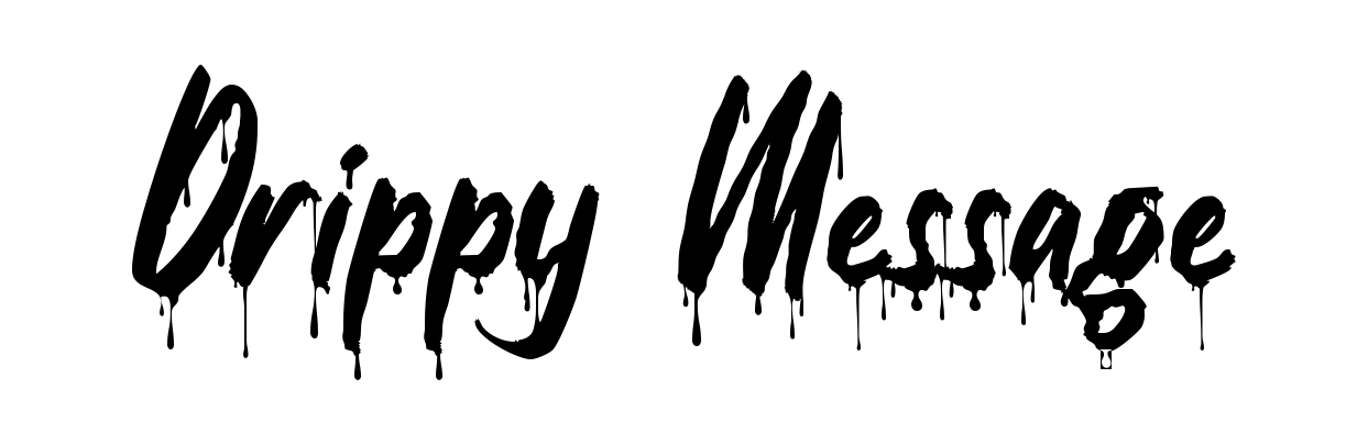 Drippy Message