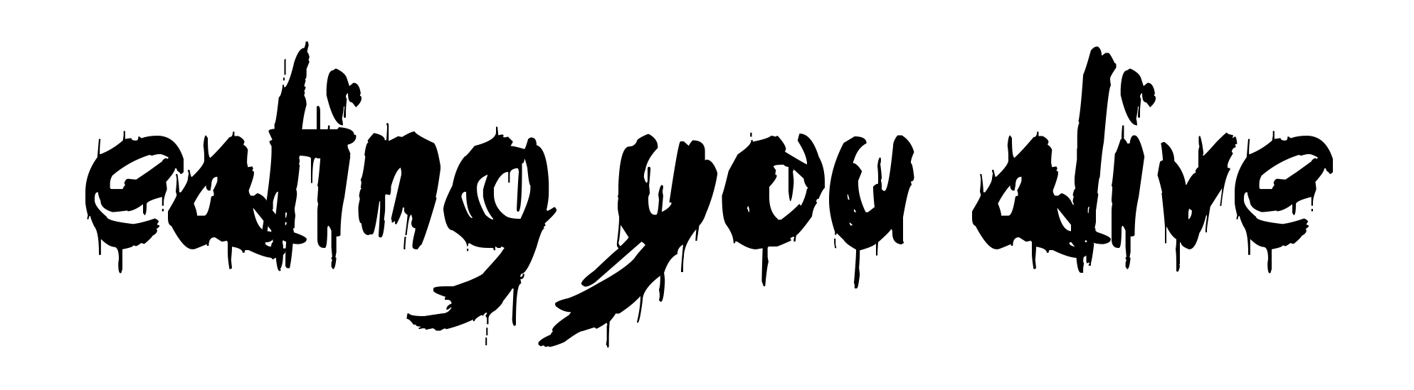 Eating You Alive