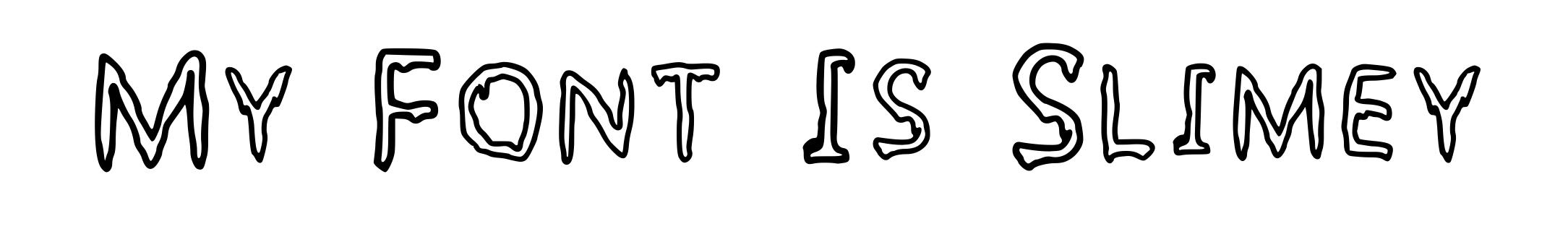 My Font Is Slimey
