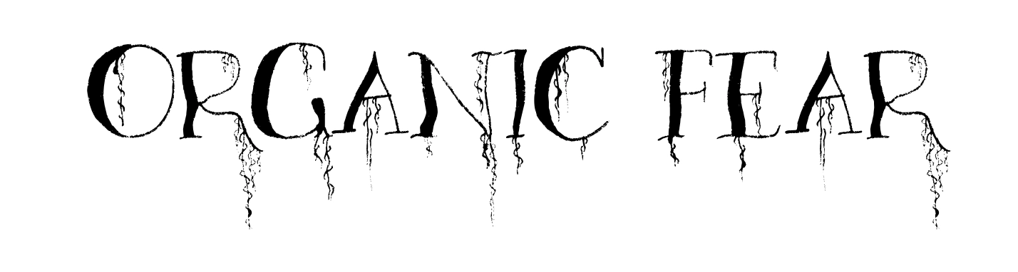 Organic Fear