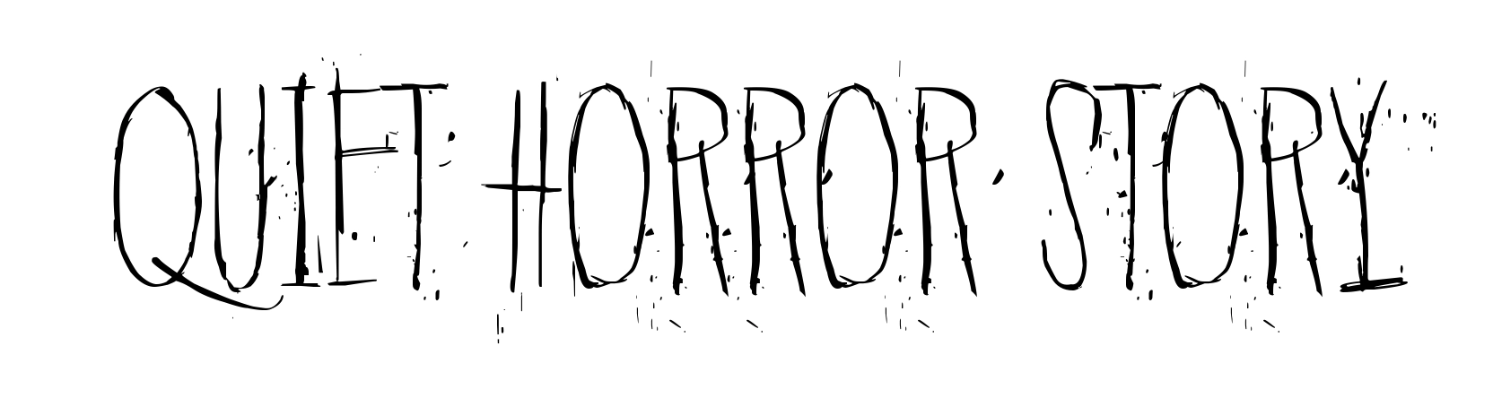 Quiet Horror Story