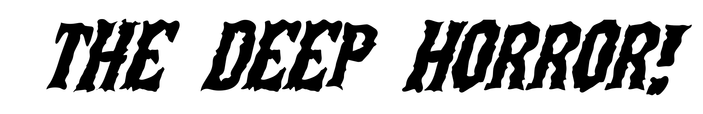 The Deep Horror!