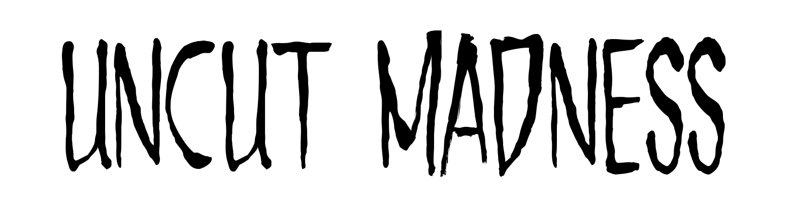 Uncut Madness
