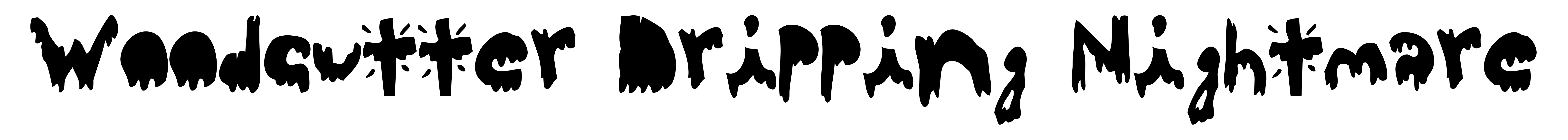 Woodcutter Dripping Nightmare