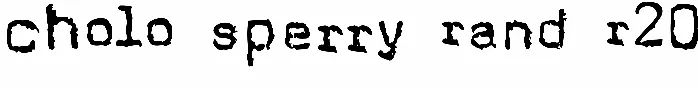Cholo Sperry Rand R20