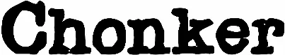 Chonker