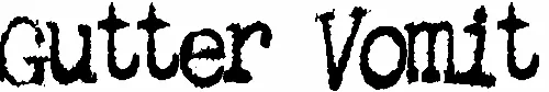 Gutter Vomit