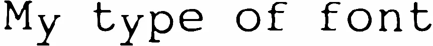 My type of font