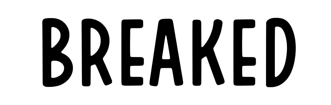 Breaked