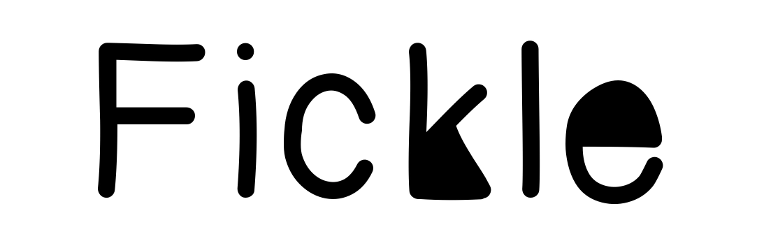 Fickle