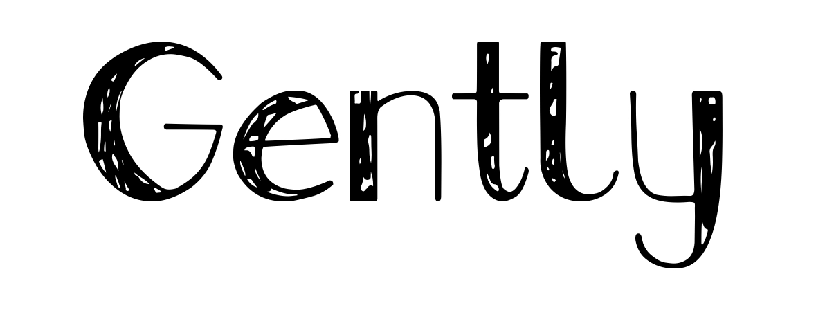 Gently