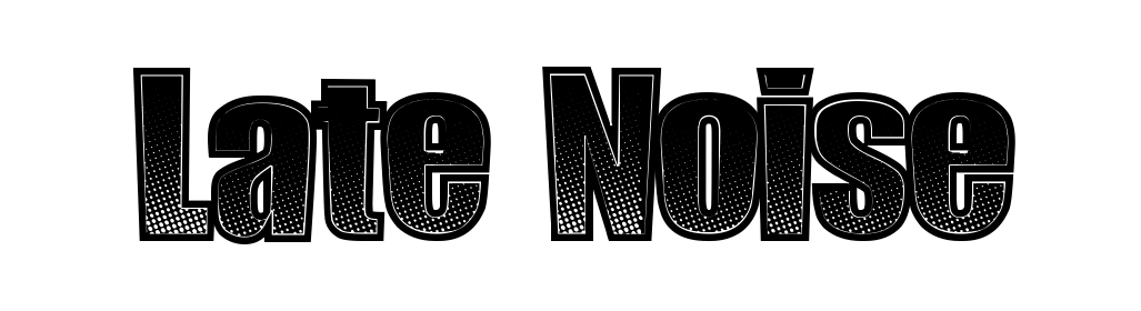 Late Noise