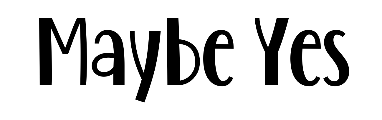 Maybe Yes