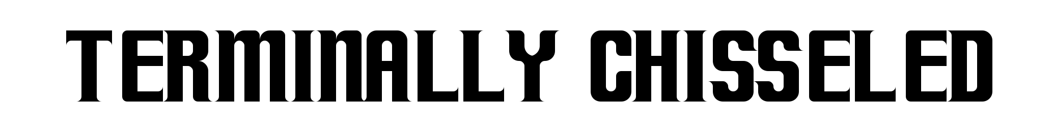 Terminally Chisseled