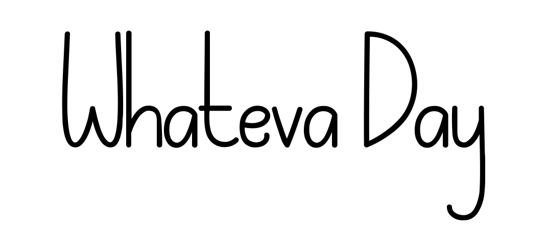 Whateva Day