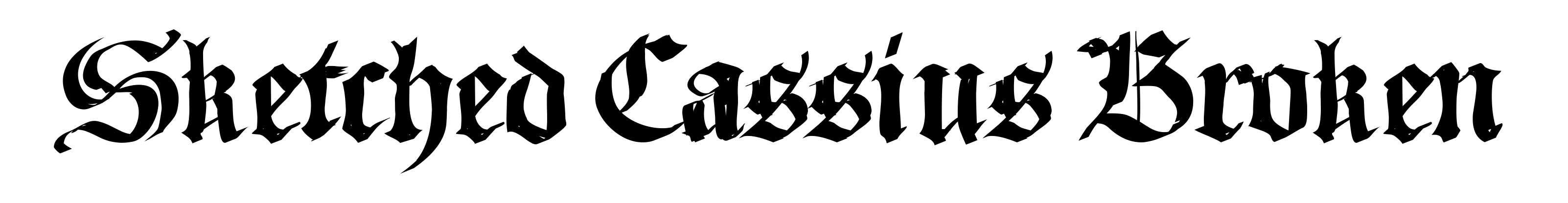 Sketched Cassius Broken