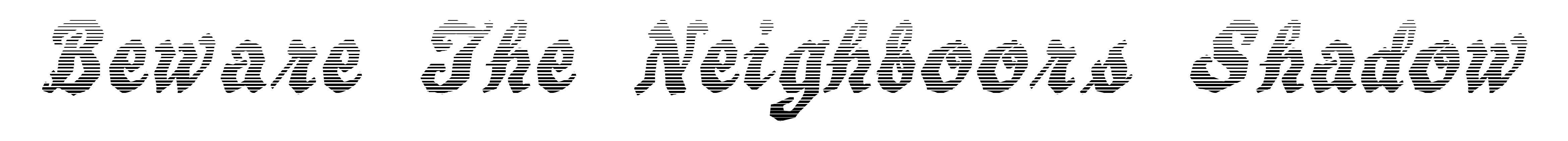 Beware The Neighboors Shadow