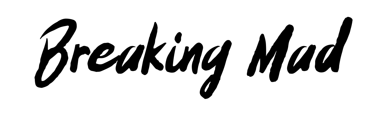 Breaking Mad