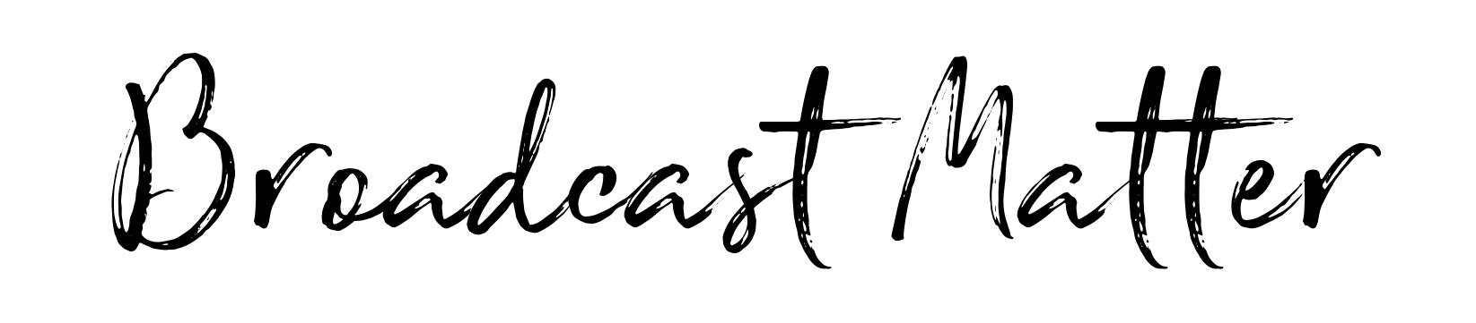 Broadcast Matter
