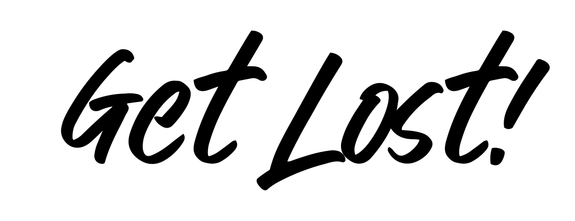 Get Lost!