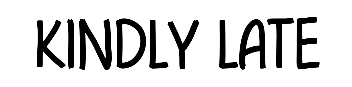 Kindly Late