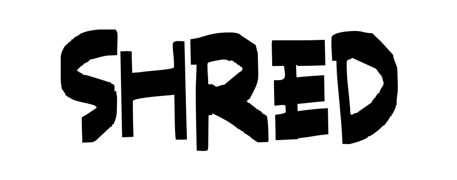 Shred