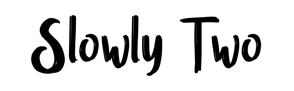 Slowly Two